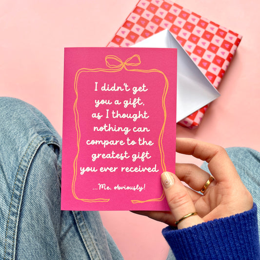 Funny Your Greatest Gift Mother's Day Card