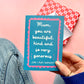 Funny Beautiful, Generous Card, Mother's Day Card