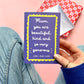 Funny Beautiful, Generous Card, Mother's Day Card
