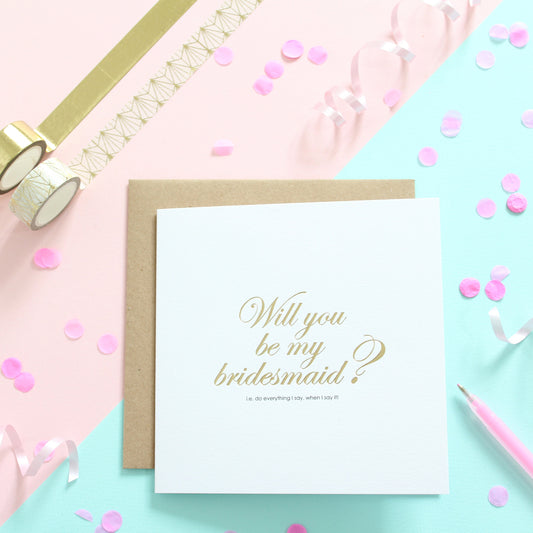 Bridesmaid Card / Gold Foiled Card / Will you be my bridesmaid Card