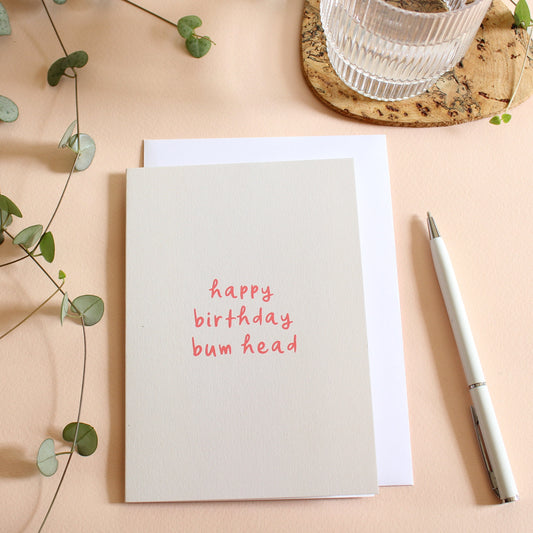 Happy Birthday Bum Head - Wordy Card